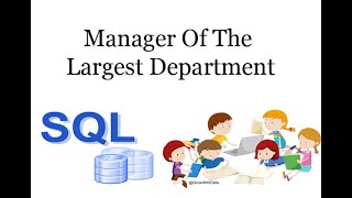 SQL  Manager Of The Largest Department [upl. by Asalocin]