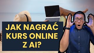 Jak nagrać Kurs Internetowy Z AI [upl. by Grevera315]