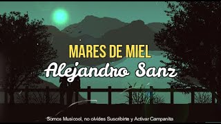 AlejandroSanz  Mares de Miel  Alejandro Sanz LETRA [upl. by Itoyj]