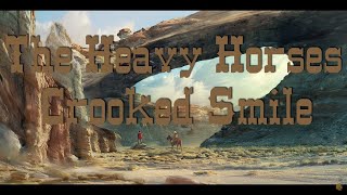 The Heavy Horses  Crooked Smile Lyrics Video [upl. by Filomena492]