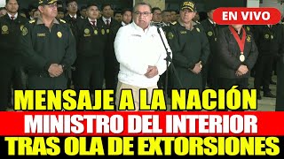 🔴¡URGENTE MENSAJE A LA NACIÓN DEL MINISTRO DEL INTERIOR TRAS OLA DE EXT0RSl0NES  HOY 26 SETIEMBRE [upl. by Isewk783]