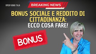 BONUS SOCIALE E REDDITO DI CITTADINANZA ECCO COSA FARE [upl. by Rezeile648]