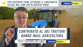 BANDO INAIL AGRICOLTURA TRATTORI 2023 FINANZIAMENTI A FONDO PERDUTO ContributiRegione [upl. by Eimas]