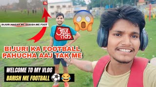 BARISH ME FOOTBALL KA MAZA  FOOTBALL VLOG Mini vlog  football club Bijuri  football fun video [upl. by Htebazie394]