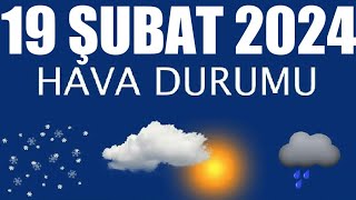 19 Şubat 2024 Hava Durumu Tüm İllerin Hava Durumu [upl. by Olav]