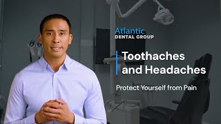 Toothaches and Headaches 🦷 Atlantic Dental Group [upl. by Duhl]