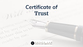 Certificate of Trust  Fouts Estate Law [upl. by Nnaear]