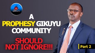 A PROPHESY GIKUYU COMMUNITY SHOULD NOT IGNORE [upl. by Doscher]