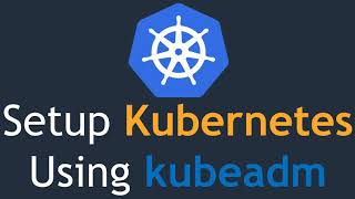 1 Setup Kubernetes Using Kubeadm  How to setup Kubernetes using Kubeadm [upl. by Mac]