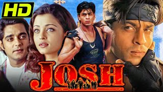 जोश HD  Shah Rukh Khan Superhit Action Comedy Film  Aishwarya Rai Chandrachur Singh Sharad [upl. by Martz]