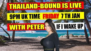 THAILAND BOUND IS LIVE FRIDAY 7TH JAN 9PM UK TIME [upl. by Llenad]