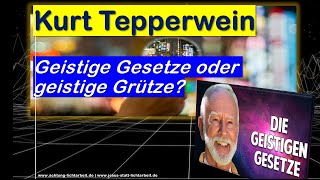 Kurt Tepperwein  Geistige Gesetze oder geistige Grütze Gesetz der Anziehung beleuchtet [upl. by Hadden]