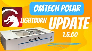 Lightburn 1500 Update  OMTech Polar 2024 [upl. by Ailegra143]