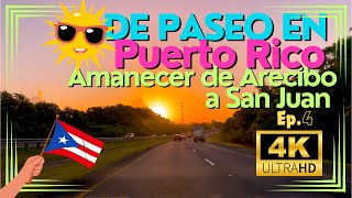 4K DE PASEO EN PUERTO RICO  AMANECER DESDE ARECIBO A SAN JUAN [upl. by Alrep359]