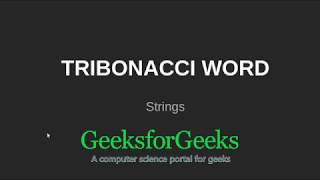 Tribonacci Word  GeeksforGeeks [upl. by Annaujat]