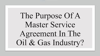 What Is The Purpose Of A Master Service Agreement In The Oil amp Gas Industry [upl. by Stewardson]