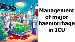 Management of major haemorrhage in ICU [upl. by Lemak]