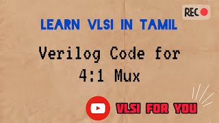 18 Verilog Design and Testbench for 41 Multiplexer  VLSI in Tamil [upl. by Kimitri]