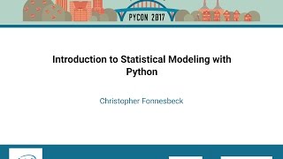 Christopher Fonnesbeck  Introduction to Statistical Modeling with Python  PyCon 2017 [upl. by Milford]