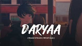 Daryaa lofi song lofi slowedandreverb remix [upl. by Breech665]