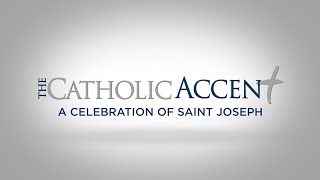 The Catholic Accent A Celebration of Saint Joseph [upl. by Isis]