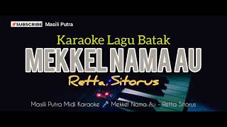 RETTA SITORUS  MEKKEL NAMA AU KARAOKE LAGU BATAK MUSIC MANTAP [upl. by Anayra]