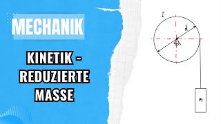 Reduziertes Massenträgheitsmoment anwenden  Mechanik Kinetik  Teil 2 [upl. by Sundberg571]