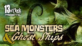 Episode 37  Sea Monsters and Ghost Ships [upl. by Byrann]