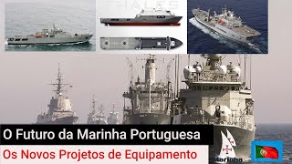 O FUTURO DA MARINHA PORTUGUESA  Novos Projetos de Equipamento [upl. by Ahsaya333]