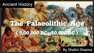 The Palaeolithic Age  Features amp three types of tools used by man ancienthistory upsc [upl. by Nimref]