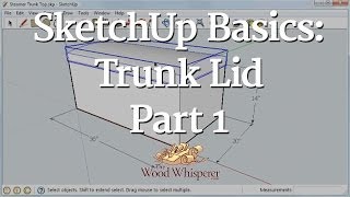 89  SketchUp Basics Trunk Lid Part 1 of 3 [upl. by Olympe]