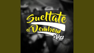 Sueltate el Dembow [upl. by Reynolds]