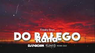 Freaky Boys  Do Białego Rana  DJ BOCIAN x KLIMAS REMIX  2023 [upl. by Eicak722]