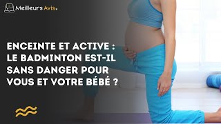 Enceinte et active  le badminton estil sans danger pour vous et votre bébé [upl. by Libyc16]