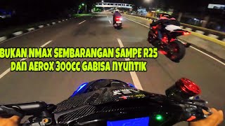 KETIKA AEROX 300CC vs YAMAHA R25‼️ADA NMAX SPEK GHOIB IKUT JOIN [upl. by Nivek]