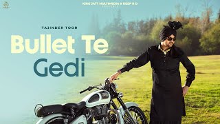 BULLET TE GEDI Official Video Tajinder Toor  Suman Bhatti  Latest Punjabi Songs Songs 2024 [upl. by Valaria28]