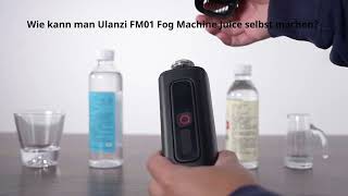 Tutorial  Wie kann man Ulanzi FM01 Nebelmaschine Juice selbst machen [upl. by Singer]