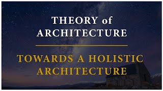 Theory of Architecture  17  Towards a Holistic Architecture [upl. by Yesdnyl]