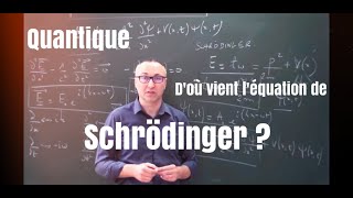 Quantique  Doù vient léquation de Schrödinger [upl. by Adnale272]