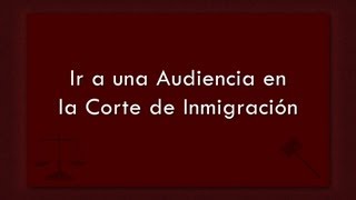 Ir a una Audiencia en la Corte de Inmigración [upl. by Notniw]