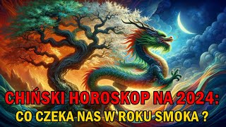 Chiński Horoskop na 2024 Co czeka nas w Roku Smoka [upl. by Levon]