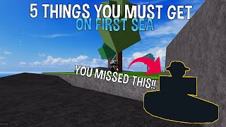 5 Things You MUST Get On FIRST SEA  Blox Fruits [upl. by Ainekahs201]