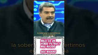 nicolásmaduro llama quotvendepatriaquot y quotmalnacidoquot a javiermilei ¡Conflicto Explosivo 💥 [upl. by Koosis]