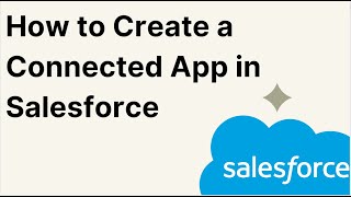 How to Create a Connected App in Salesforce [upl. by Haden]