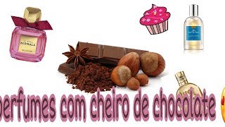 Perfumes com cheiro de chocolate 🍫🍰🎂🍩 [upl. by Bertilla]