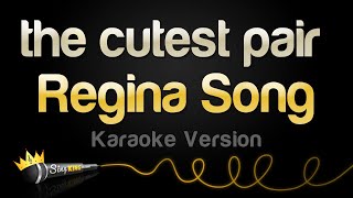 Regina Song  the cutest pair Karaoke Version [upl. by Kowal]