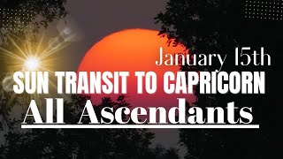 Sun Transit to Capricorn  January 15th  All Ascendants [upl. by Gentry]