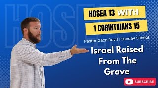 Hosea 13 with 1 Corinthians 15 Israel Raised From the Grave [upl. by Yenot]