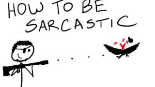 How to be Sarcastic [upl. by Ariaet358]