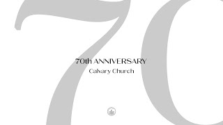 Calvary Church Online 70th Anniversary [upl. by Doi]